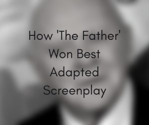 The Father Best Adapted Screenplay How