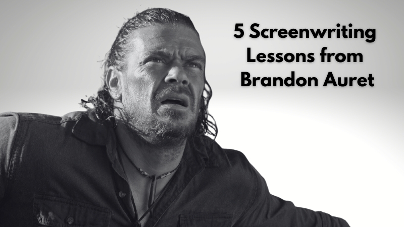 5 Screenwriting Lessons from Brandon Auret