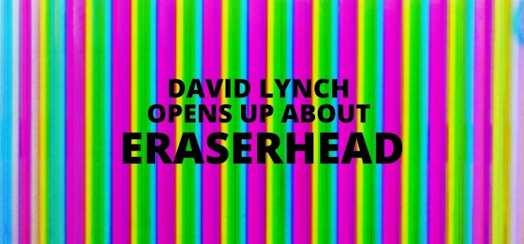 David Lynch Opens Up About Eraserhead
